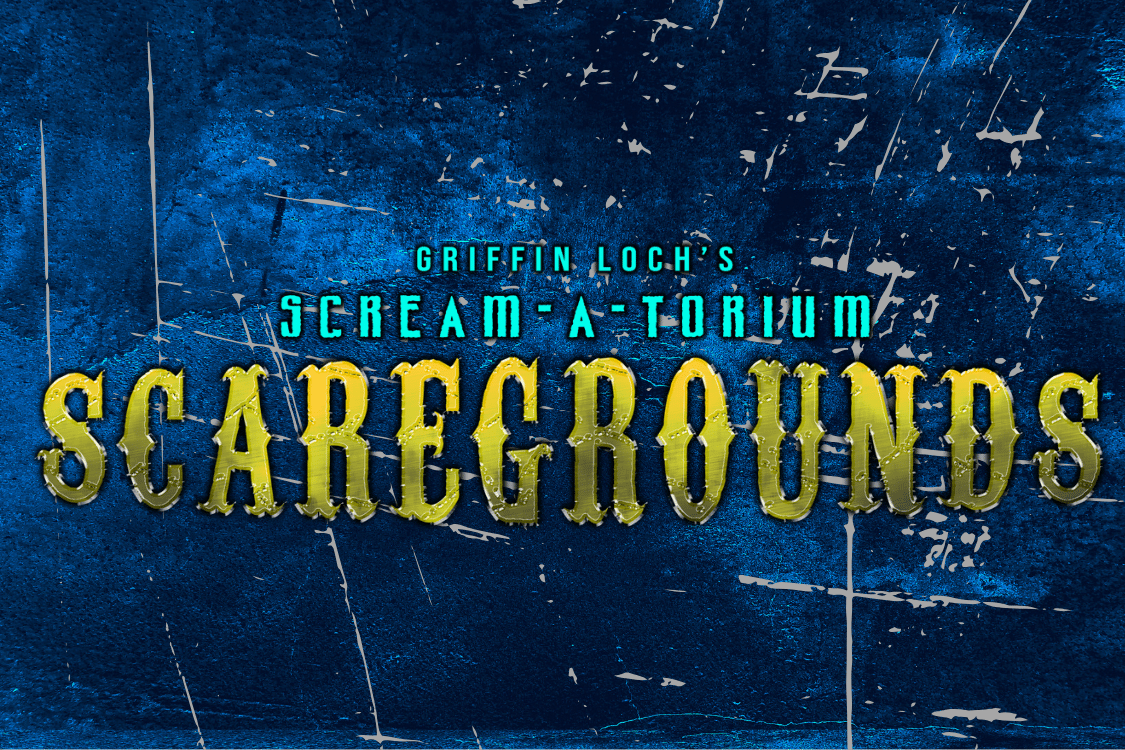 Griffin Loch's Scream-a-torium Scaregrounds (Opening Weekend